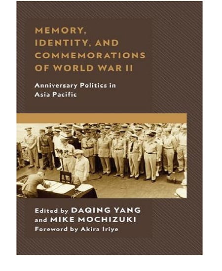 brown book cover with photo of Japanese surrender in WWII; text: Memory, Identity, and Commemorations of World War II edited by Daqing Yang and Mike Mochizuki foreword by Akira Iriye