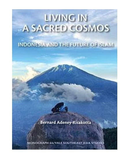 book cover with blue skies and a mountain; text: living in a sacred cosmos: Indonesia and the Future of Islam by Bernard Adeney-Risakotta