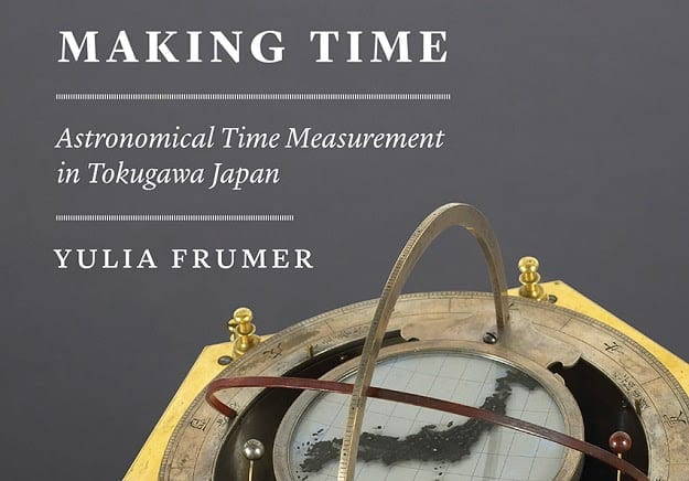 book cover with map of Japan embedded in a contraption; text: Making Time: Astronomical Measurement in Tokugawa Japan by yulia frumer