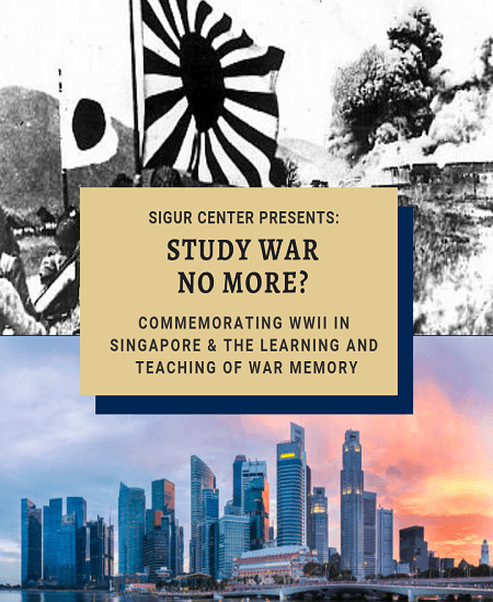 flyer with comparison image of wartime Japan and current day Japan; text: Study War No More?: Commemorating WWII in Singapore and the Learning and Teaching of War Memory