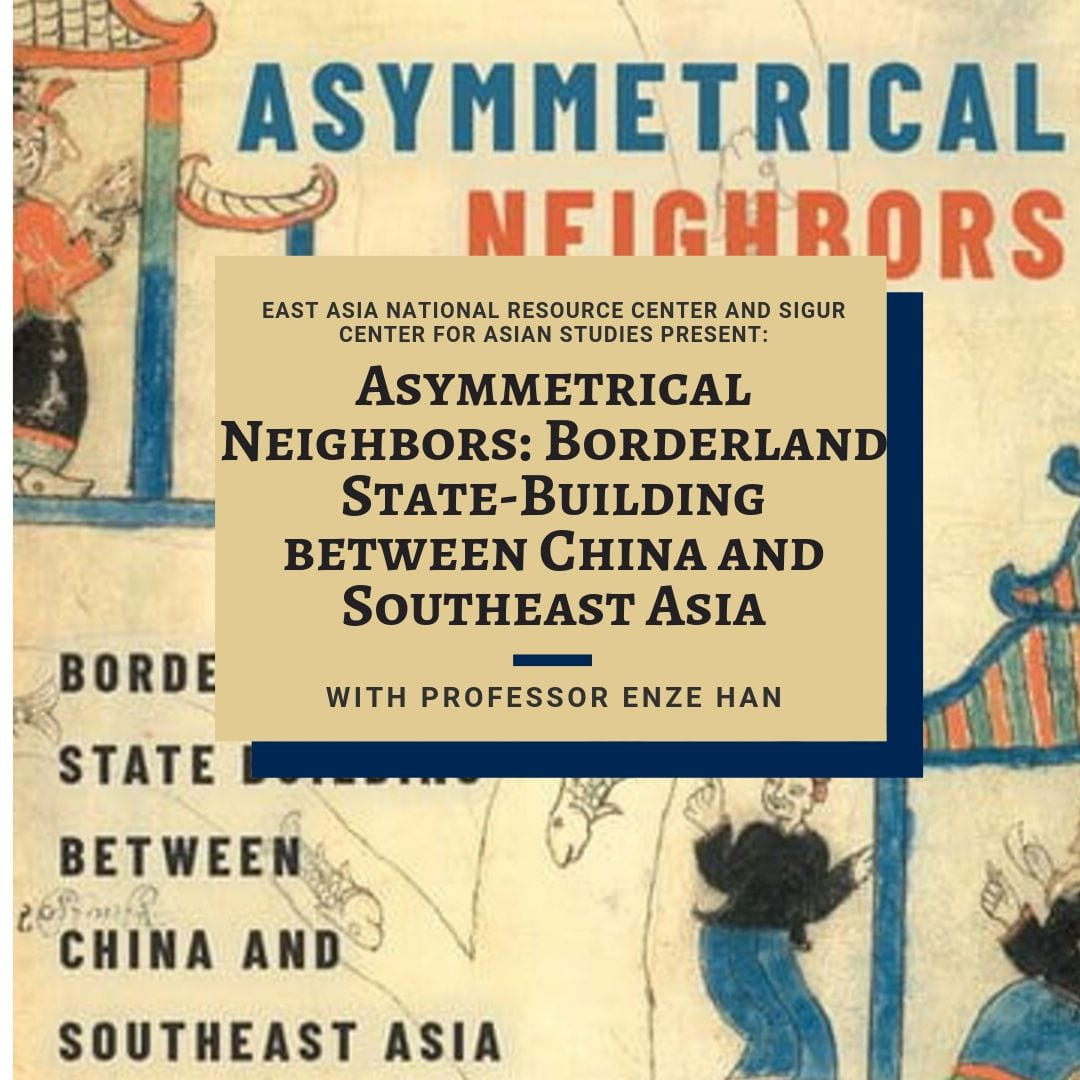 poster with abstract painting in the background; text: Asymmetrical Neighbors: Borderland State-building Between China and Southeast Asia with Professor Enze Han