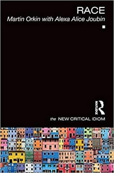 The cover is a black image with multicolored houses at the bottom. Text is "Race: The New Critical Idiom" - Martin Orkin with Alexa Alice Joubin