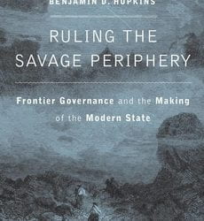 09/30/2020: Ruling the Savage Periphery with author Benjamin D. Hopkins