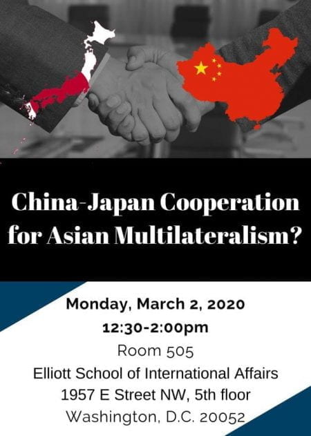 Graphic: Two shaking hands representing cooperation between China and Japan, Text: China-japan Cooperation for Asian Multilateralism? Monday, March 2, 202020 from 12:30pm to 2:00pm in room 505 at the Elliott School of International Affairs, 1957 E Street NW, 5th floor, Washington, DC, 20052