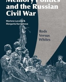 Memory Politics and the Russian Civil War: Red Versus Whites