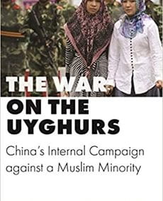 The War on the Uyghurs: China’s Internal Campaign against a Muslim Minority