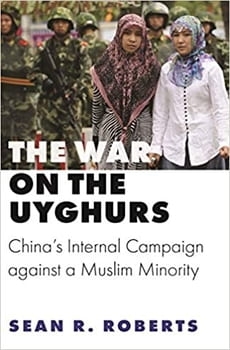 Cover is an image of Uyghur people with text "The War on the Uyghurs: China's Internal Campaign against a Muslim Minority" by Sean R. Roberts