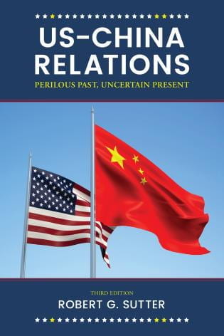 book cover with American and Chinese flags; text: US-China Relations: Perilous Past, Uncertain Present, Third Edition by Robert G Sutter