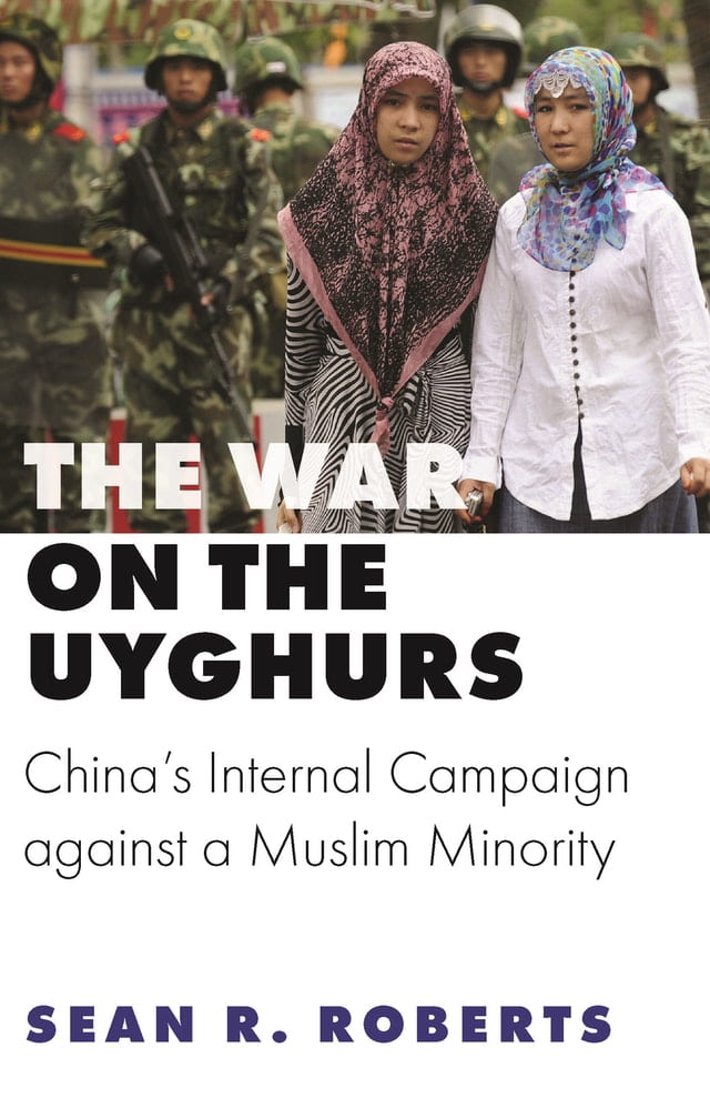 Two Uyghur women on a street with book title underneath; text: The War on the Uyghurs: China's Internal Campaign against a Muslim Minority by Sean Roberts