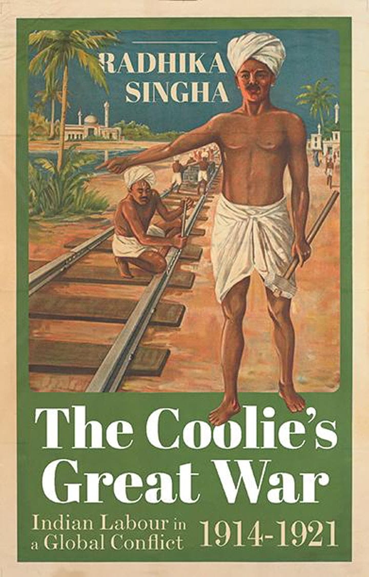 Book cover with painting of Indian coolie laborers; text: The Coolie's Great War: Indian Labour in a Global Conflict, 1914-1921 by Radhika Singha