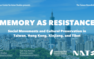 7/10/2022 | Memory as Resistance: Social Movements and Cultural Preservation in Taiwan, Hong Kong, Xinjiang, and Tibet