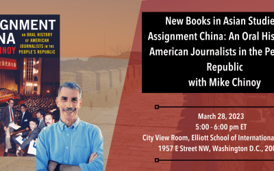 [3/28/23] NBAS: Assignment China: An Oral History of American Journalists in the People’s Republic with Mike Chinoy