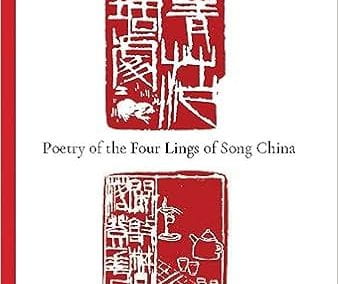 What Painter Could Ever Capture This?: Poetry of the Four Lings of Song China